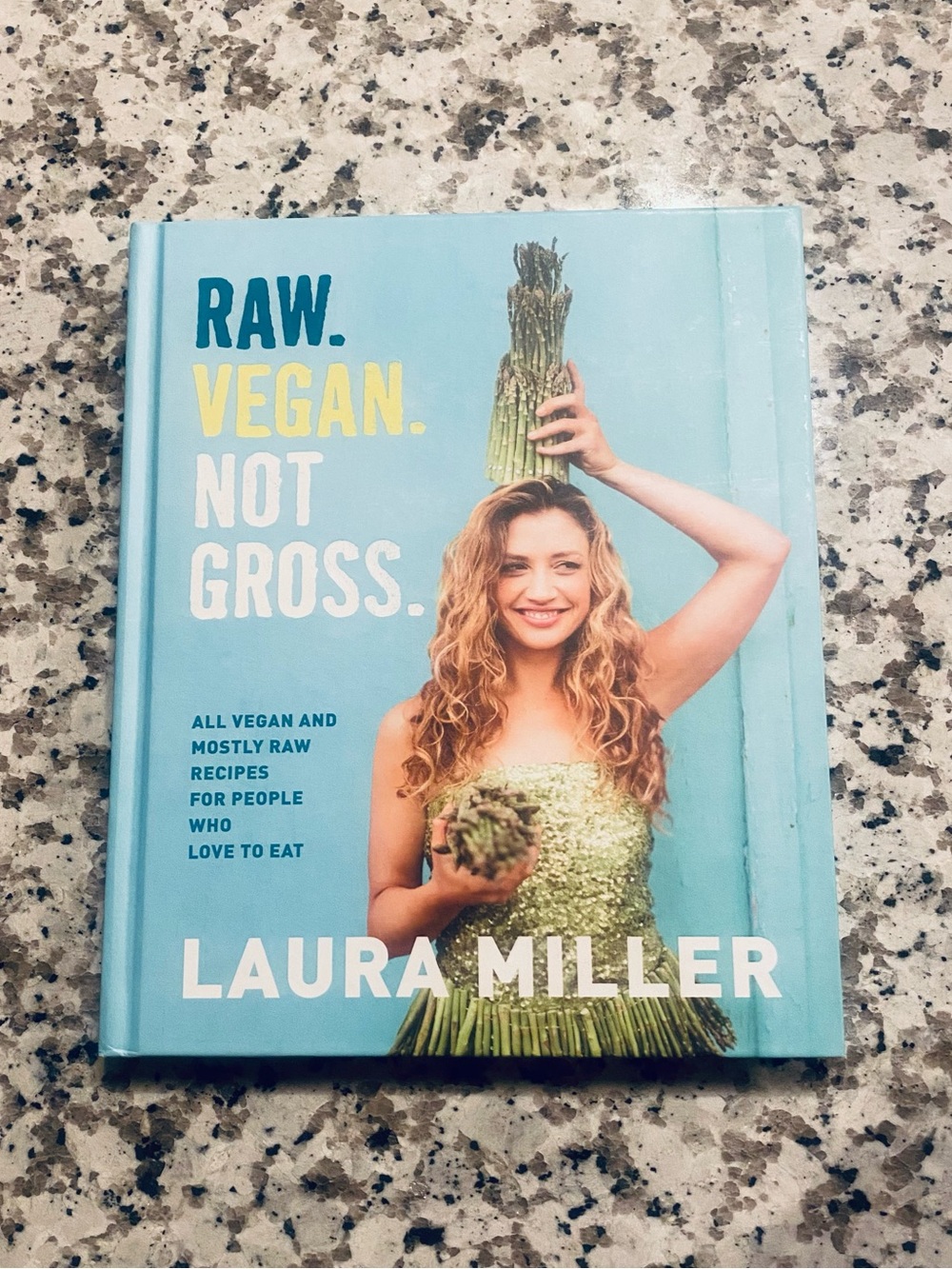 Raw. Vegan. Not Gross. Cookbook by Laura Miller